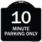 Signmission 10 Minute Parking Only Heavy-Gauge Aluminum Architectural Sign, 18" x 18", BW-1818-23413 A-DES-BW-1818-23413 - alternate 1
